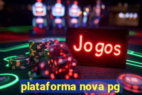 plataforma nova pg